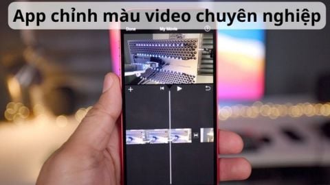 Top 10 app chỉnh màu video giúp “hô biến” các thước phim của bạn trở nên nghệ thuật hơn