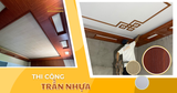 Các loại trần phổ biến hiện nay: So sánh chi tiết và ưu điểm nổi bật của trần nhựa