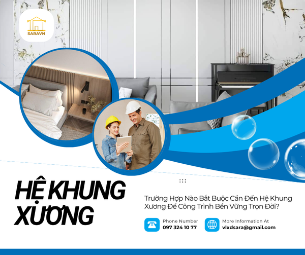Trường Hợp Nào Bắt Buộc Cần Đến Hệ Khung Xương Để Công Trình Bền Vững Trọn Đời?