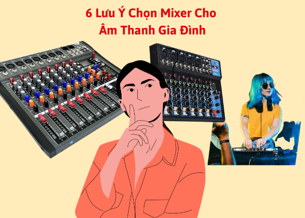 Cách Lựa Chọn Mixer Cho Dàn Âm Thanh Karaoke Gia Đình Tốt Nhất