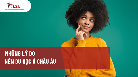 NHỮNG LÝ DO NÊN DU HỌC Ở CHÂU ÂU