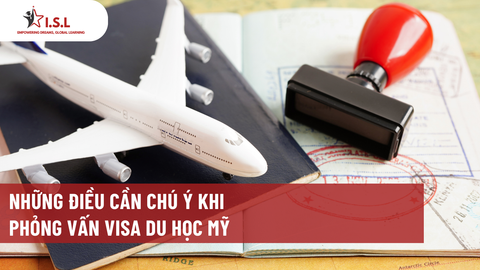 NHỮNG ĐIỀU CẦN CHÚ Ý KHI PHỎNG VẤN VISA DU HỌC MỸ