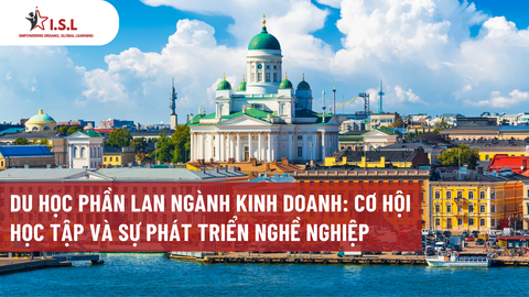 DU HỌC PHẦN LAN NGÀNH KINH DOANH: CƠ HỘI HỌC TẬP VÀ SỰ PHÁT TRIỂN NGHỀ NGHIỆP
