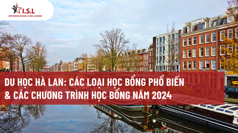 DU HỌC HÀ LAN: CÁC LOẠI HỌC BỔNG PHỔ BIẾN & CÁC CHƯƠNG TRÌNH HỌC BỔNG NĂM 2024