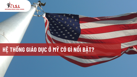 HỆ THỐNG GIÁO DỤC Ở MỸ CÓ GÌ NỔI BẬT?