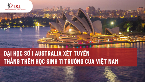 ĐẠI HỌC SỐ 1 AUSTRALIA XÉT TUYỂN THẲNG THÊM HỌC SINH 11 TRƯỜNG CỦA VIỆT NAM