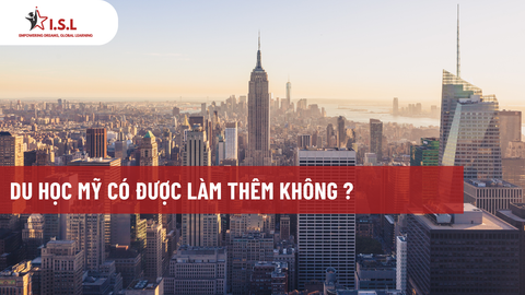 DU HỌC MỸ CÓ ĐƯỢC LÀM THÊM KHÔNG ?
