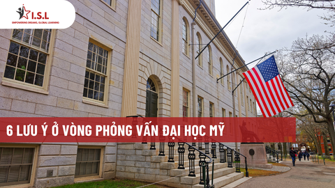 6 LƯU Ý Ở VÒNG PHỎNG VẤN ĐẠI HỌC MỸ
