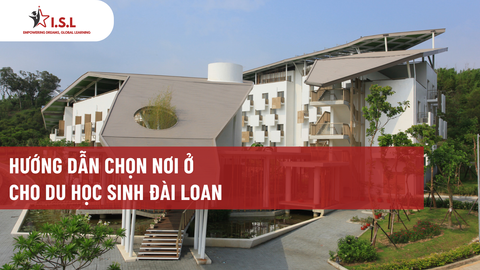 HƯỚNG DẪN CHỌN NƠI Ở CHO DU HỌC SINH ĐÀI LOAN