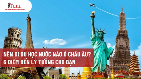 NÊN ĐI DU HỌC NƯỚC NÀO Ở CHÂU ÂU? 6 ĐIỂM ĐẾN LÝ TƯỞNG CHO BẠN