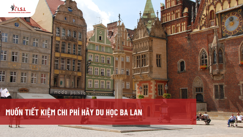 MUỐN TIẾT KIỆM CHI PHÍ HÃY DU HỌC BA LAN