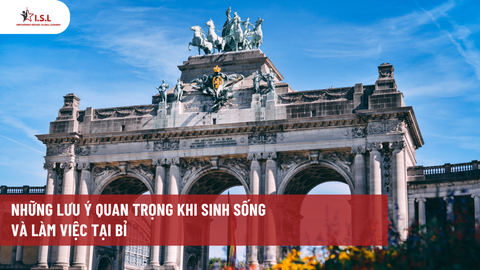 NHỮNG LƯU Ý QUAN TRỌNG KHI SINH SỐNG VÀ LÀM VIỆC TẠI BỈ