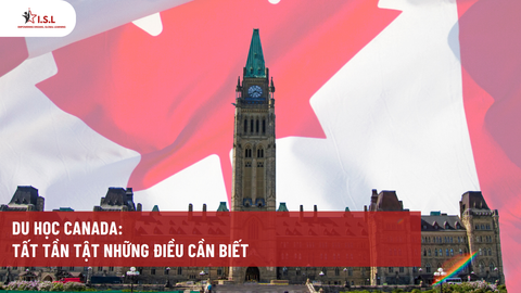 DU HỌC CANADA: TẤT TẦN TẬT NHỮNG ĐIỀU CẦN BIẾT
