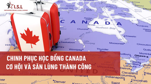 CHINH PHỤC HỌC BỔNG CANADA CƠ HỘI VÀ SĂN LÙNG THÀNH CÔNG