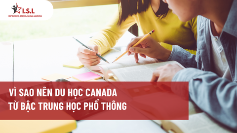 VÌ SAO NÊN DU HỌC CANADA TỪ BẬC TRUNG HỌC PHỔ THÔNG