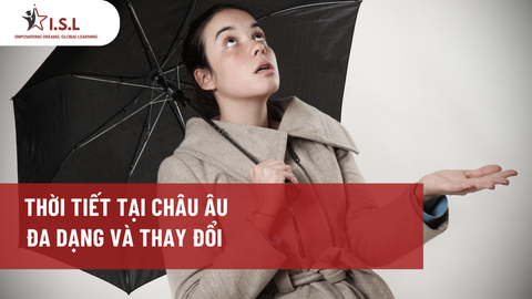 THỜI TIẾT TẠI CHÂU ÂU ĐA DẠNG VÀ THAY ĐỔI