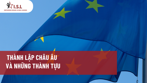 THÀNH LẬP CHÂU ÂU VÀ THÀNH TỰU