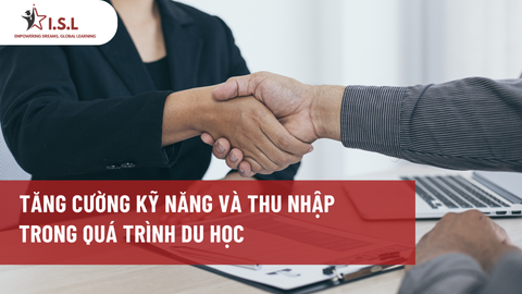 TĂNG CƯỜNG KỸ NĂNG VÀ THU NHẬP TRONG QUÁ TRÌNH DU HỌC