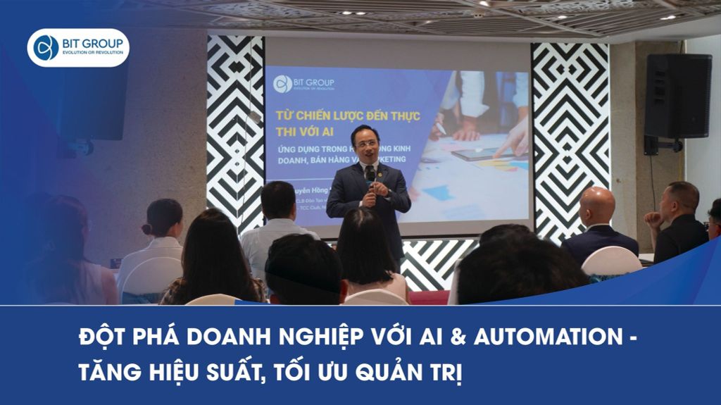 ĐỘT PHÁ DOANH NGHIỆP VỚI AI & AUTOMATION - TĂNG HIỆU SUẤT, TỐI ƯU QUẢN TRỊ