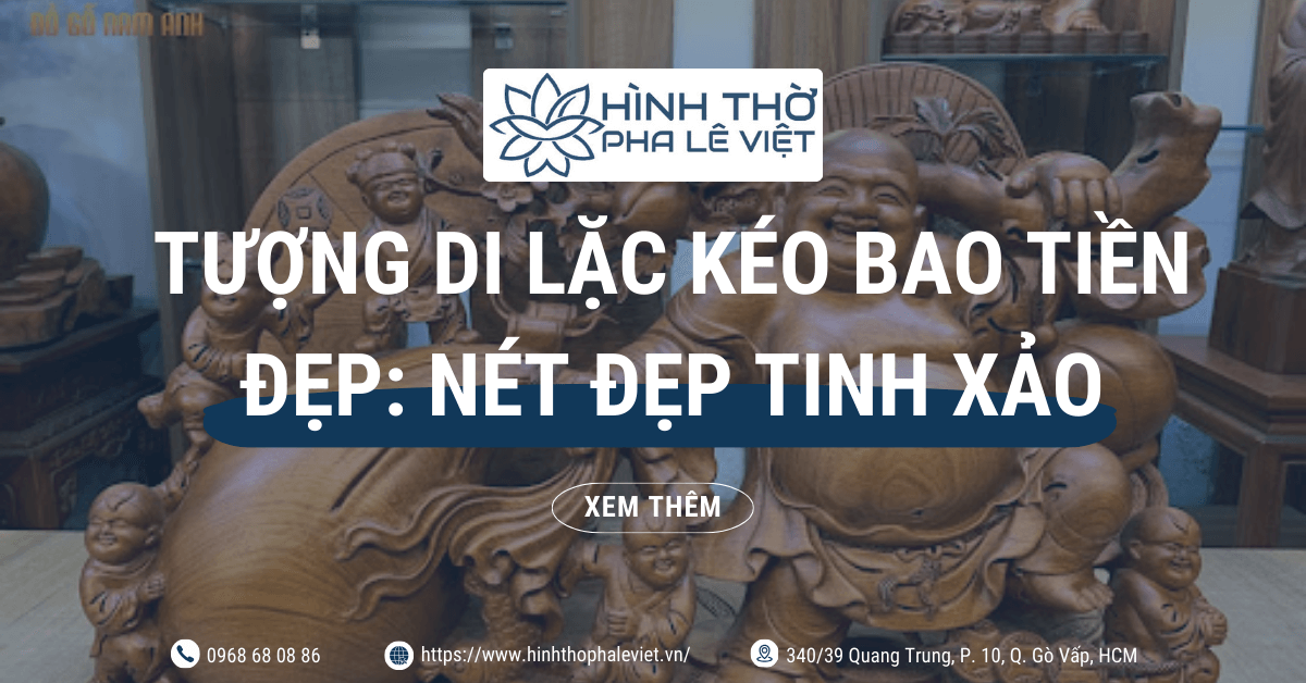 Tượng Di Lặc Kéo Bao Tiền Đẹp: Chiêm Ngưỡng Nét Đẹp Tinh Xảo