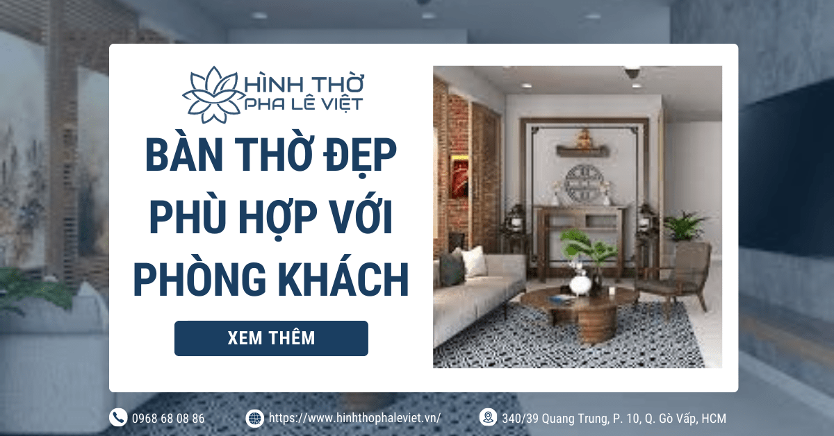 Các Mẫu Bàn Thờ Đẹp Phù Hợp Với Nhiều Cấu Trúc Phòng Khách