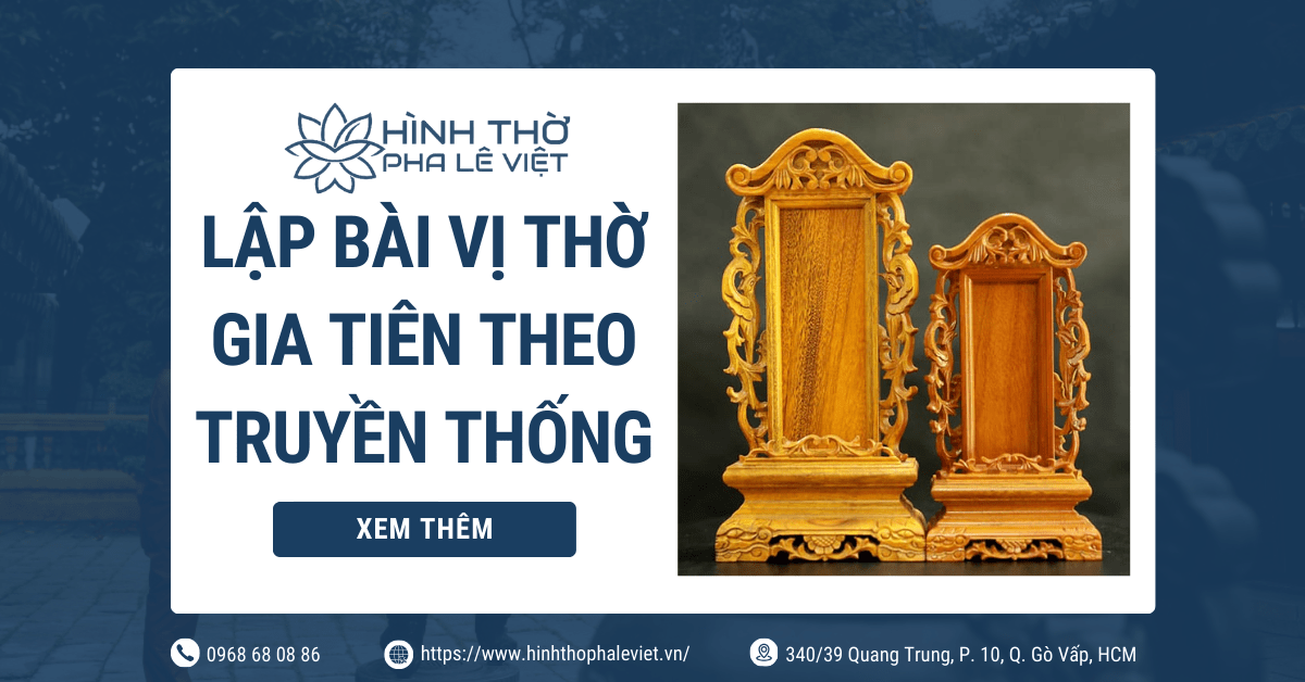 Cách Lập Bài Vị Thờ Gia Tiên Theo Phong Tục Truyền Thống