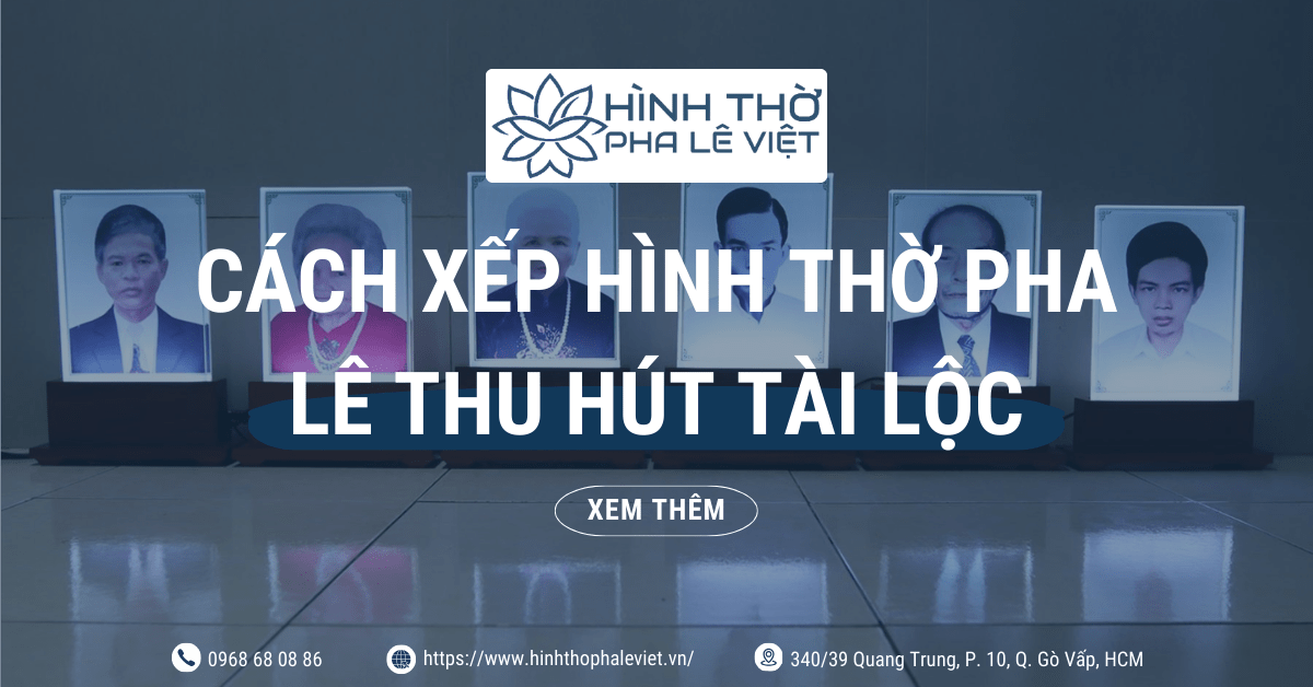 Cách Sắp Xếp Hình Thờ Pha Lê Ở Bàn Gia Tiên Thu Hút Tài Lộc