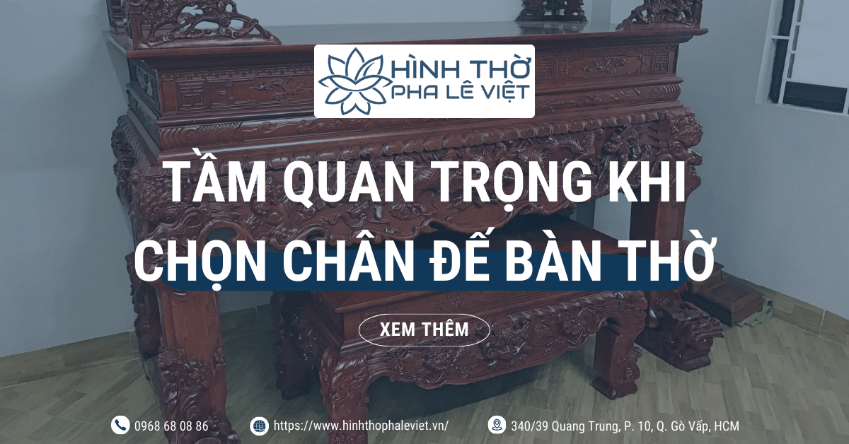 Lựa Chọn Chân Đế Bàn Thờ Phù Hợp: Mẹo Và Lưu Ý