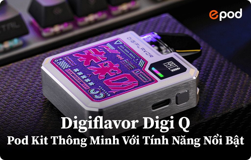 Digiflavor Digi Q - Thiết Bị Vape Thông Minh Với Nhiều Tính Năng Nổi B ...