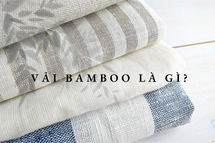 Vải bamboo là gì? Khoáng sản xanh cho ngành thời trang