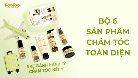 BỘ 6 SẢN PHẨM CHĂM TÓC: NHẸ GÁNH HÀNH LÝ - CHĂM TÓC HẾT Ý