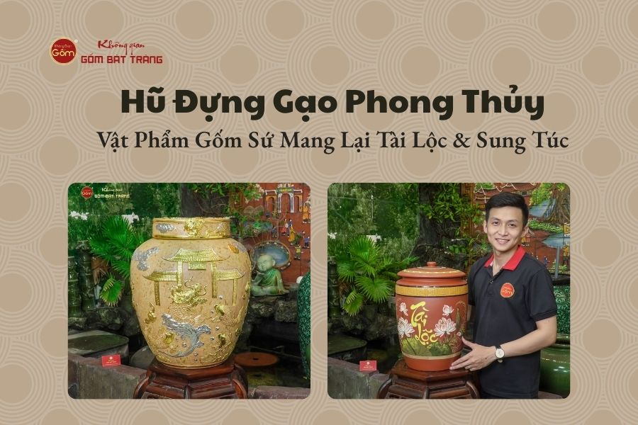 Hũ Đựng Gạo Phong Thủy – Vật Phẩm Gốm Sứ Mang Lại Tài Lộc & Sung Túc