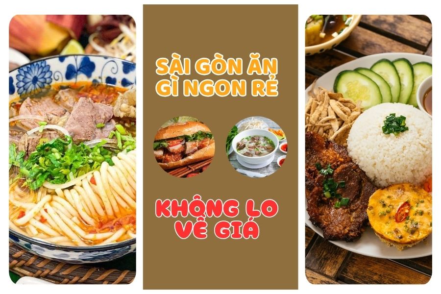Bí quyết ăn gì ngon rẻ tại Sài Gòn không lo về giá