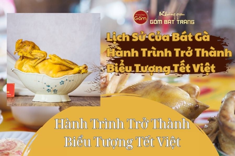 Lịch Sử Của Bát Gà Và Hành Trình Trở Thành Biểu Tượng Tết Việt