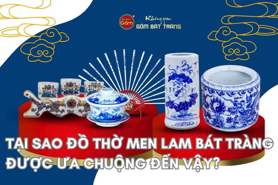 Tại Sao Đồ Thờ Men Lam Bát Tràng Được Ưa Chuộng Đến Vậy?