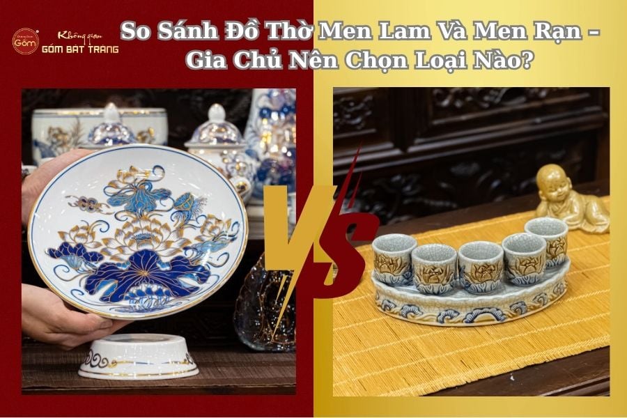 So Sánh Đồ Thờ Men Lam và Men Rạn – Gia Chủ Nên Chọn Loại Nào?
