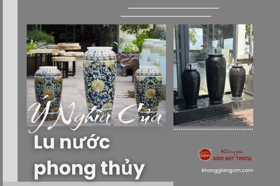 Lu Nước Phong Thủy Và Ý Nghĩa Trong Đời Sống Người Việt