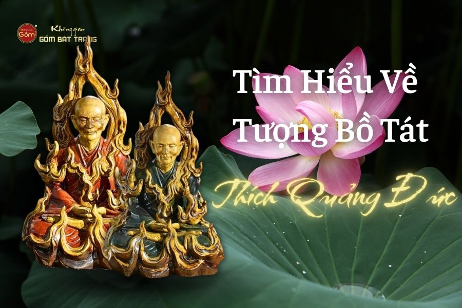 Tìm Hiểu Về Tượng Bồ Tát Thích Quảng Đức