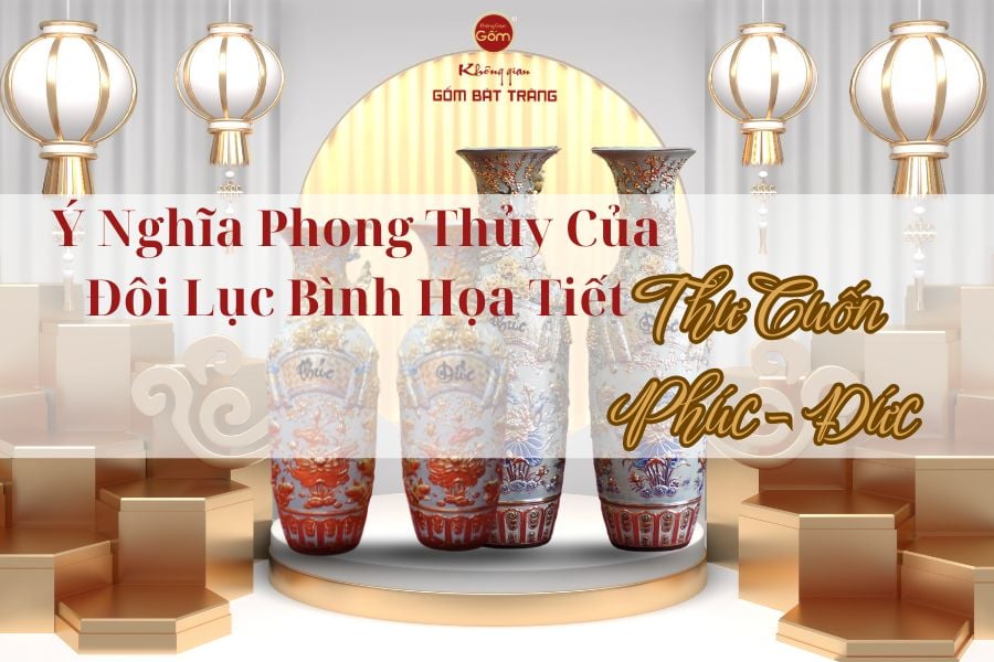 Ý Nghĩa Phong Thủy Của Đội Lục Bình Họa Tiết Thư Cuốn Phúc - Đức