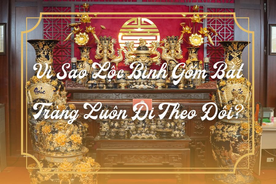 Vì Sao Lộc Bình Gốm Bát Tràng Luôn Đi Theo Đôi?