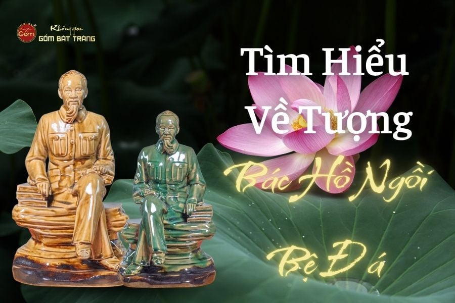 Tìm Hiểu Về Tượng Bác Hồ Ngồi Bệ Đá
