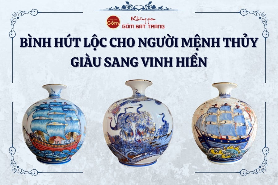 Bình hút lộc cho người mệnh Thủy giàu sang vinh hiển