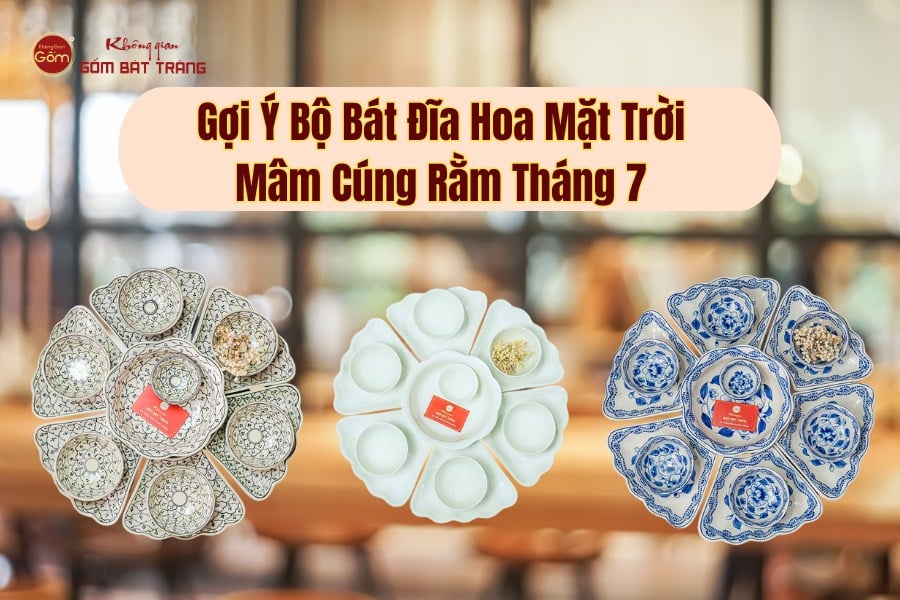 Gợi Ý Bộ Bát Đĩa Hoa Mặt Trời Mâm Cúng Rằm Tháng 7