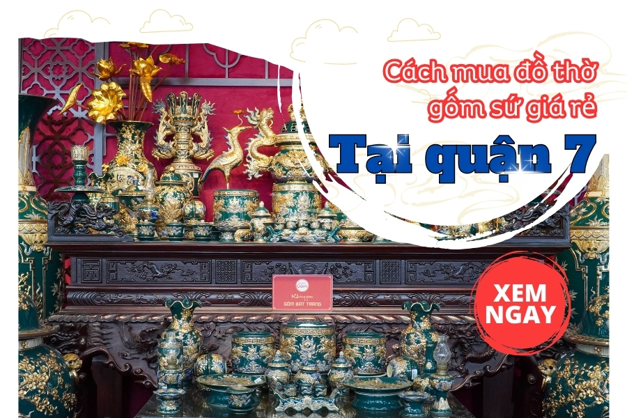 Cách mua đồ thờ gốm sứ giá rẻ quận 7 mà bạn nên biết