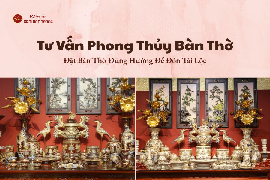Tư Vấn Phong Thủy Bàn Thờ - Đặt Bàn Thờ Đúng Hướng Để Đón Tài Lộc