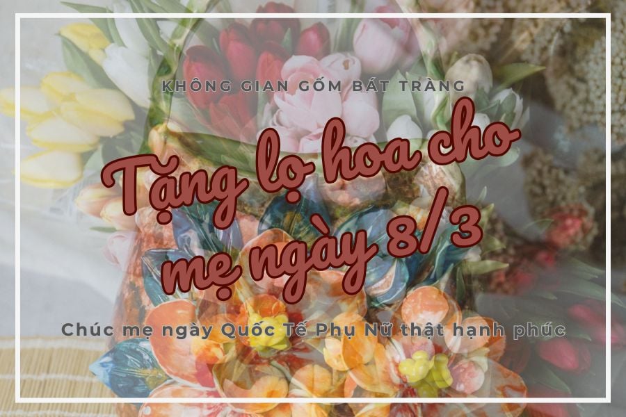 Tặng Lọ Hoa Gốm Tặng Mẹ Nhân Ngày Quốc Tế Phụ Nữ 8/3