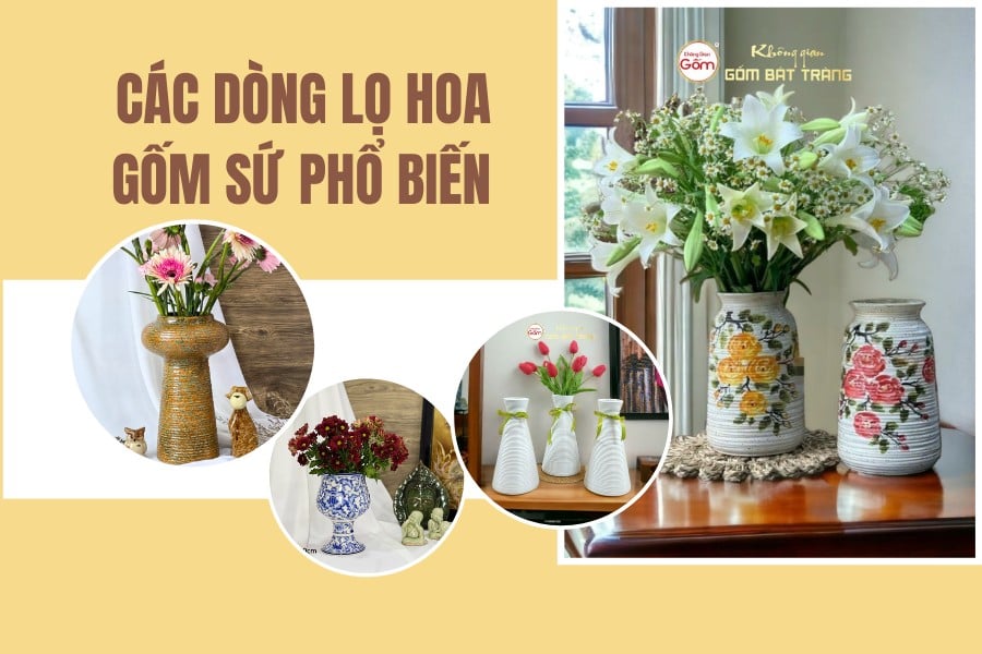 Phân Loại Các Dòng Lọ Hoa Gốm Sứ Phổ Biến Trên Thị Trường Hiện Nay