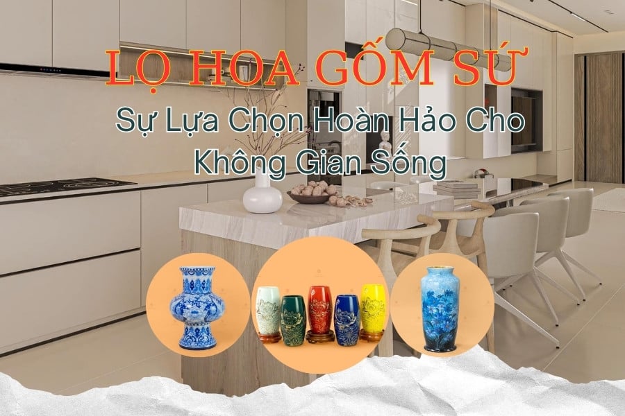 Lọ Hoa Gốm Sứ – Sự Lựa Chọn Hoàn Hảo Cho Không Gian Sống Thêm Sang Trọng Và Tinh Tế