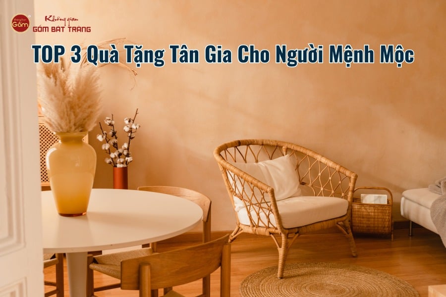 TOP 3 Quà Tặng Tân Gia Cho Người Mệnh Mộc