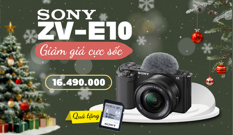 SONY ZV-E10 - SALE LỚN MÙA GIÁNG SINH